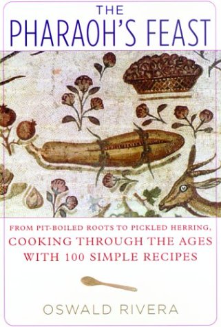 Beispielbild fr The Pharaoh's Feast: From Pit-boiled Roots to Pickled Herring. Cooking Through the Ages with 100 Simple Recipes zum Verkauf von HALCYON BOOKS