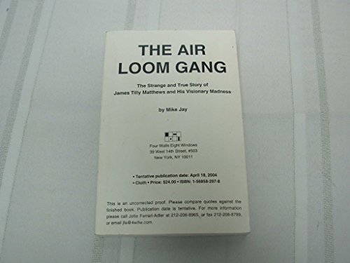 Beispielbild fr The Air Loom Gang : The Strange and True Story of James Tilly Matthews and His Visionary Madness zum Verkauf von Better World Books