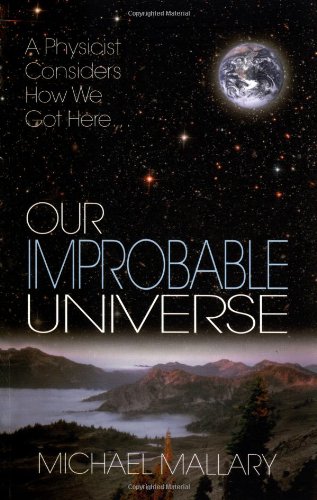 9781568583013: Our Improbable Universe: A Physicist Considers How We Got Here