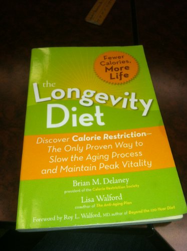 9781568583099: The Longevity Diet: Discover Calorie Restriction--the Only proven Way to Slow the Aging Process and Maintain Peak Vitality