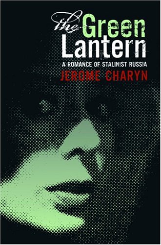 The Green Lantern: A Romance of Stalinist Russia (9781568583129) by Charyn, Jerome