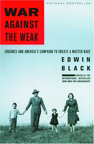 Imagen de archivo de War Against the Weak: Eugenics and America's Campaign to Create a Master Race a la venta por SecondSale