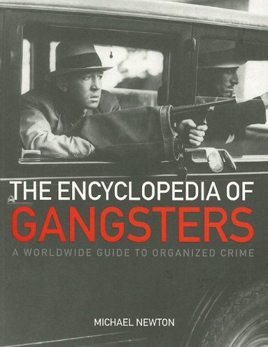 The Encyclopedia of Gangsters: A Worldwide Guide to Organized Crime (9781568583488) by Newton, Michael
