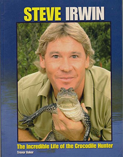 Beispielbild fr Steve Irwin: The Incredible Life of the Crocodile Hunter zum Verkauf von WorldofBooks