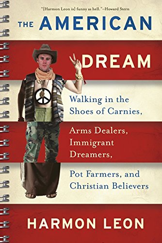 Beispielbild fr The American Dream : Walking in the Shoes of Carnies, Arms Dealers, Immigrant Dreamers, Pot Farmers, and Christian Believers zum Verkauf von Better World Books