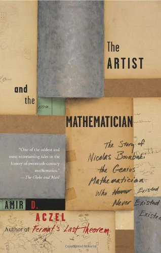 Stock image for The Artist and the Mathematician : The Story of Nicolas Bourbaki, the Genius Mathematician Who Never Existed for sale by Better World Books