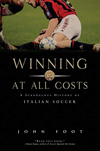 Beispielbild fr Winning at All Costs : A Scandalous History of Italian Soccer zum Verkauf von Better World Books