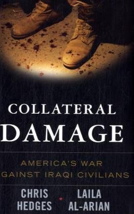 Collateral Damage: America's War Against Iraqi Civilians (9781568583730) by Chris Hedges; Laila Al-Arian