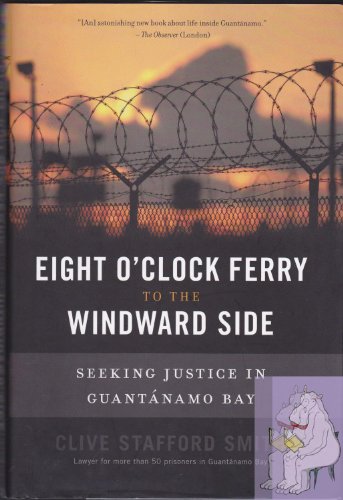 9781568583747: Eight O'Clock Ferry to the Windward Side: Seeking Justice in Guantanamo Bay
