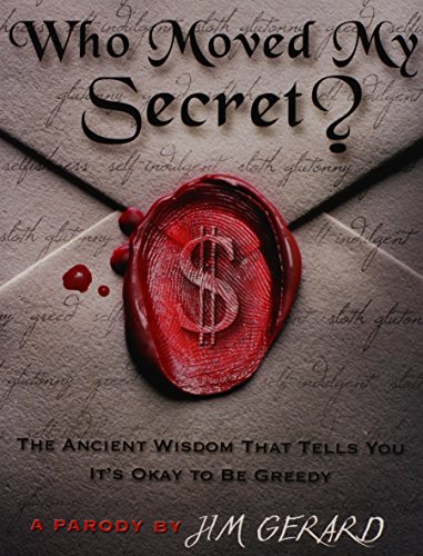 Beispielbild fr Who Moved My Secret?: The Ancient Wisdom That Tells You It's Okay to Be Greedy zum Verkauf von Wonder Book