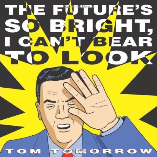 Beispielbild fr The Future's So Bright I Can't Bear to Look zum Verkauf von Front Cover Books