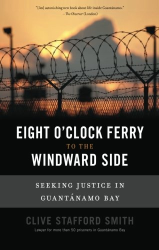 Beispielbild fr Eight O'Clock Ferry to the Windward Side: Seeking Justice in Guantanamo Bay zum Verkauf von ThriftBooks-Dallas