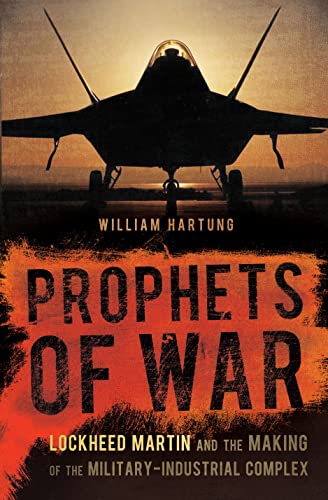 Stock image for Prophets of War: Lockheed Martin and the Making of the Military-Industrial Complex for sale by Goodwill Books