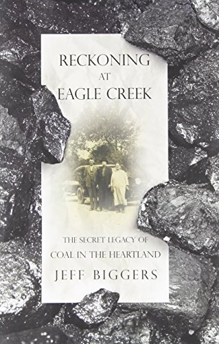 Beispielbild fr Reckoning at Eagle Creek : The Secret Legacy of Coal in the Heartland zum Verkauf von Better World Books