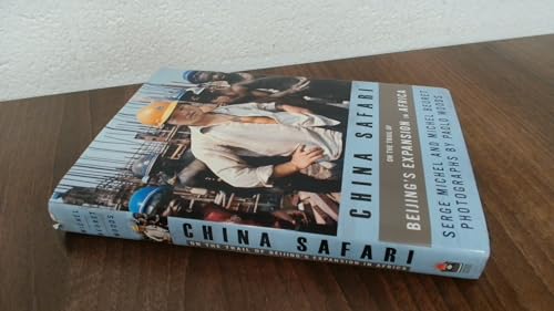 Beispielbild fr China Safari: On the Trail of Beijing's Expansion in Africa zum Verkauf von Front Cover Books