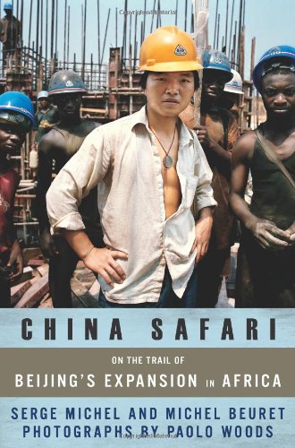 Imagen de archivo de China Safari: On the Trail of Beijing's Expansion in Africa a la venta por Wonder Book