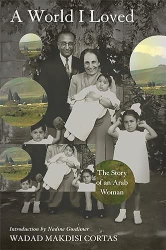 Beispielbild fr A World I Loved : The Story of an Arab Woman zum Verkauf von Better World Books