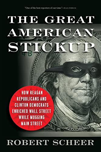 Beispielbild fr The Great American Stickup: How Reagan Republicans and Clinton Democrats Enriched Wall Street While Mugging Main Street zum Verkauf von Gulf Coast Books