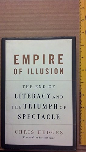 Stock image for Empire of Illusion : The End of Literacy and the Triumph of Spectacle for sale by Better World Books: West