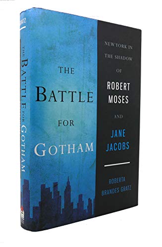 Imagen de archivo de The Battle for Gotham: New York in the Shadow of Robert Moses and Jane Jacobs a la venta por Books of the Smoky Mountains