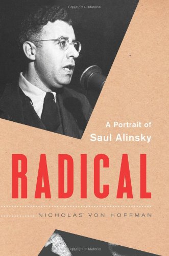 Beispielbild fr Radical: A Portrait of Saul Alinsky zum Verkauf von ThriftBooks-Atlanta
