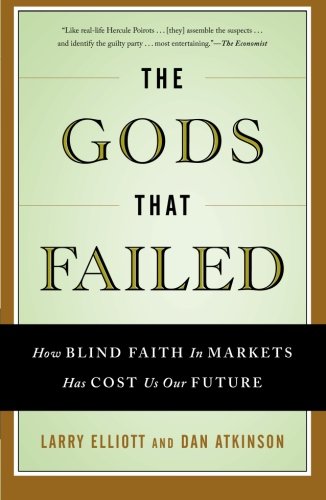 Beispielbild fr The Gods that Failed: How Blind Faith in Markets Has Cost Us Our Future zum Verkauf von Wonder Book