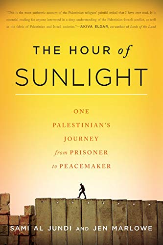 Stock image for The Hour of Sunlight: One Palestinian's Journey from Prisoner to Peacemaker for sale by Wonder Book
