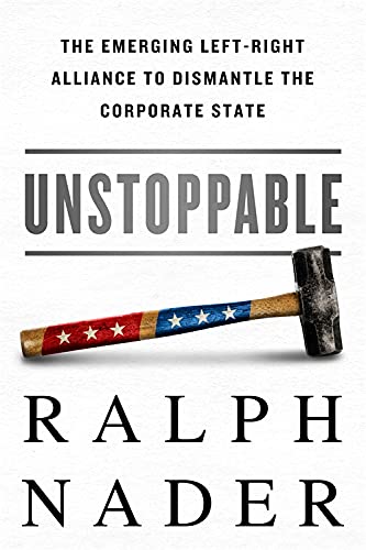 Beispielbild fr Unstoppable : The Emerging Left-Right Alliance to Dismantle the Corporate State zum Verkauf von Better World Books