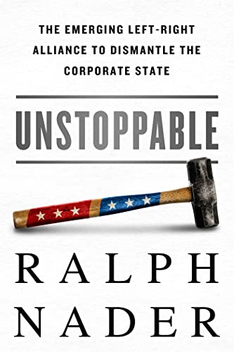 Imagen de archivo de Unstoppable : The Emerging Left-Right Alliance to Dismantle the Corporate State a la venta por Better World Books