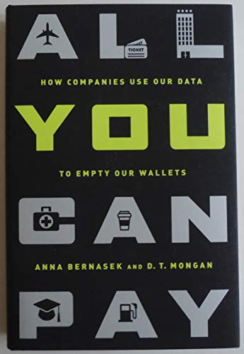9781568584744: All You Can Pay: How Companies Use Our Data to Empty Our Wallets
