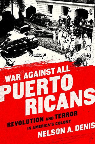Beispielbild fr War Against All Puerto Ricans : Revolution and Terror in America's Colony zum Verkauf von Better World Books