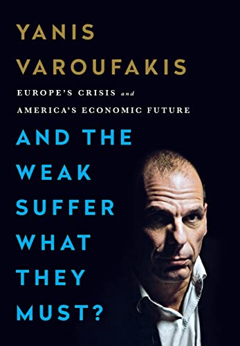 9781568585048: The Weak Suffer What They Must: Europe's Crisis and America's Economic Future