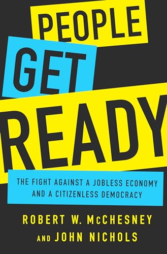 Stock image for People Get Ready : The Fight Against a Jobless Economy and a Citizenless Democracy for sale by Better World Books