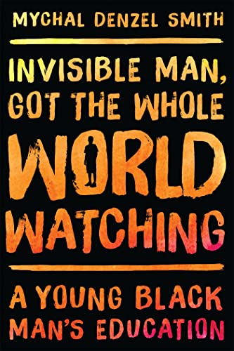 Imagen de archivo de Invisible Man, Got the Whole World Watching: A Young Black Man's Education a la venta por Orion Tech