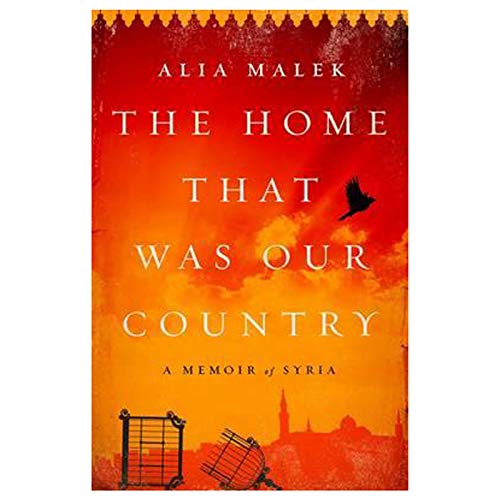 Stock image for The Home That Was Our Country: A Memoir of Syria for sale by SecondSale