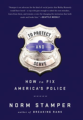 Stock image for To Protect and Serve: How to Fix America?s Police for sale by SecondSale