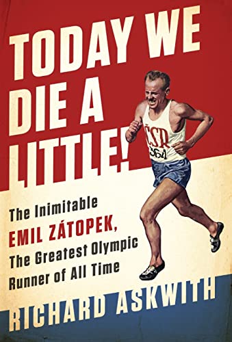 Beispielbild fr Today We Die a Little!: The Inimitable Emil Z?topek, the Greatest Olympic Runner of All Time zum Verkauf von SecondSale