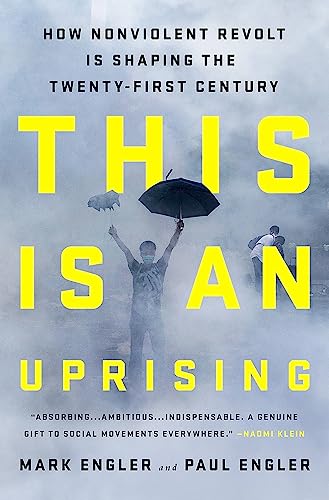 Beispielbild fr This Is an Uprising: How Nonviolent Revolt Is Shaping the Twenty-First Century zum Verkauf von BooksRun
