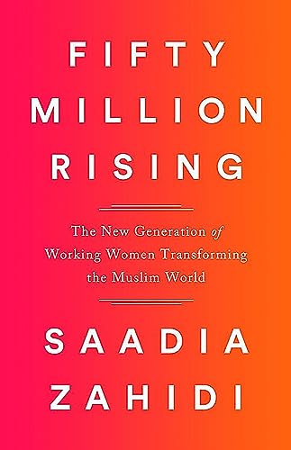 Beispielbild fr Fifty Million Rising: The New Generation of Working Women Transforming the Muslim World zum Verkauf von Wonder Book