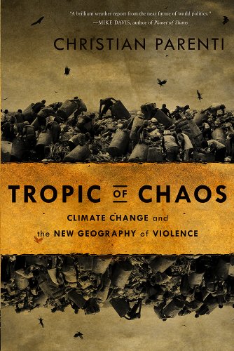 Stock image for Tropic of Chaos : Climate Change and the New Geography of Violence for sale by Better World Books