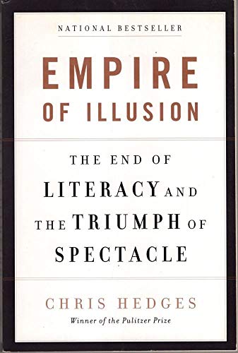 Stock image for Empire of Illusion: The End of Literacy and the Triumph of Spectacle for sale by Decluttr