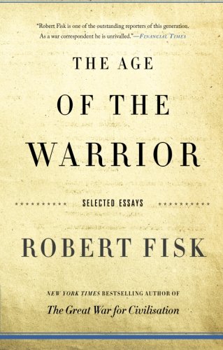 Beispielbild fr The Age of the Warrior : Selected Essays by Robert Fisk zum Verkauf von Better World Books