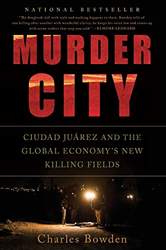 9781568586458: Murder City: Ciudad Juarez and the Global Economy's New Killing Fields
