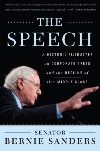 Beispielbild fr The Speech: A Historic Filibuster on Corporate Greed and the Decline of Our Middle Class zum Verkauf von Your Online Bookstore