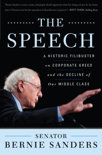 Imagen de archivo de The Speech: A Historic Filibuster on Corporate Greed and the Decline of Our Middle Class a la venta por Your Online Bookstore
