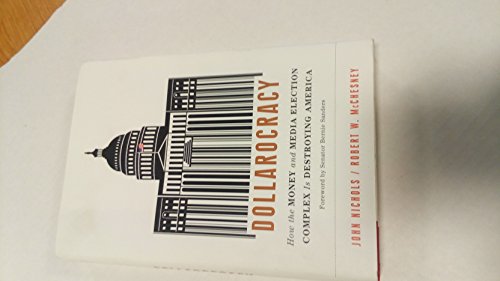 Stock image for Dollarocracy: How the Money and Media Election Complex is Destroying America for sale by Front Cover Books