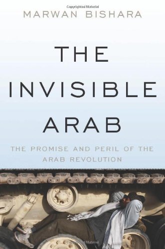 Imagen de archivo de The Invisible Arab: The Promise and Peril of the Arab Revolutions a la venta por Goodwill of Colorado