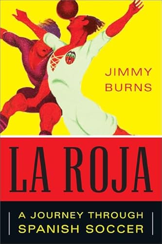 Beispielbild fr La Roja : How Soccer Conquered Spain and How Spanish Soccer Conquered the World zum Verkauf von Better World Books