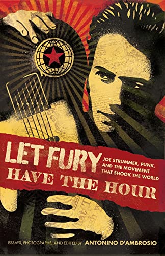 Stock image for Let Fury Have the Hour: Joe Strummer, Punk, and the Movement that Shook the World for sale by Bookoutlet1