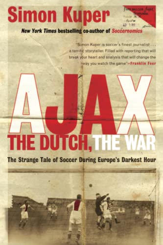 9781568587233: Ajax, the Dutch, the War: The Strange Tale of Soccer During Europe's Darkest Hour